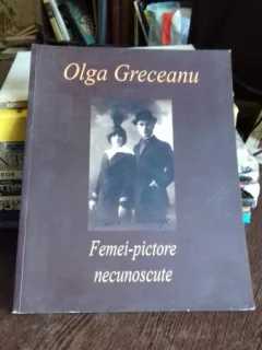 FEMEI PICTORE NECUNOSCUTE. OLGA GRECEANU