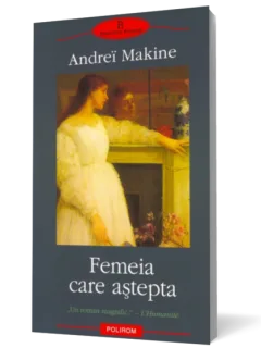 FEMEIA CARE ASTEPTA - ANDREI MAKINE