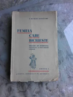 FEMEIA CARE BICIUESTE - I. REMER ANSELME, EDITIA I