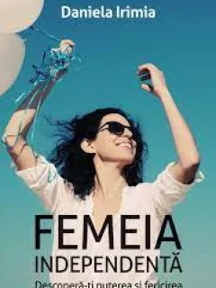 Femeia independenta - Daniela Irimia