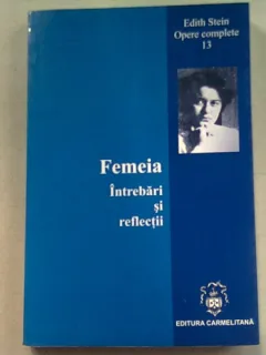 FEMEIA. INTREBARI SI REFLECTII - EDITH STEIN