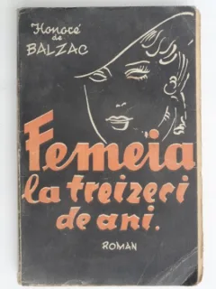 FEMEIA LA TREIZECI DE ANI - HONORE DE BALZAC
