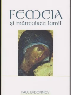 FEMEIA SI MANTUIREA LUMII - PAUL EVDOKIMOV