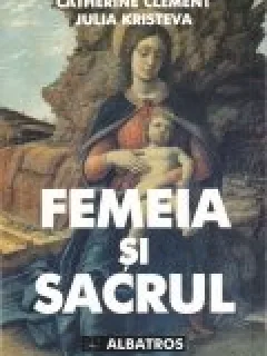 FEMEIA SI SACRUL - CATHERINE CLEMENT