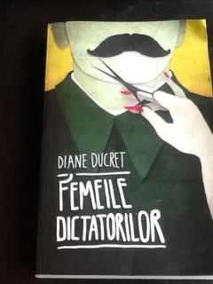 Femeile dictatorilor - Diane Ducret - vol I