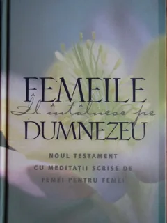 Femeile il Intalnesc pe Dumnezeu.