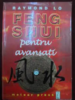 Feng Shui pentru avansati - Raymond Lo