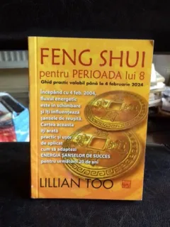 FENG SHUI PENTRU PERIOADA LUI 8 - LILLIAN TOO