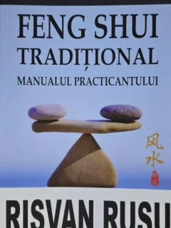 Feng Shui traditional. Manualul practicantului - Risvan Rusu