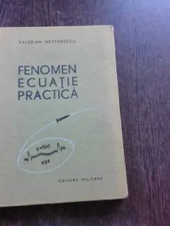 FENOMEN ECUATIE PRACTICA - VALERIAN NESTORESCU