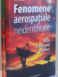 FENOMENE AEROSPATIALE NEIDENTIFICATE , NASA SI VATICANUL CUNOSC DE YVES SILLARD