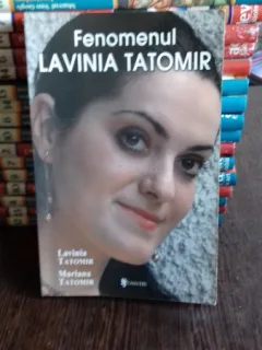FENOMENUL LAVINIA TATOMIR  - MARIANA TATOMIR