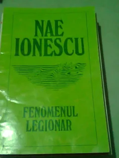 FENOMENUL LEGIONAR - NAE IONESCU