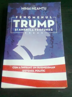 FENOMENUL TRUMP SI AMERICA PROFUNDA - MIHAI NEAMTU