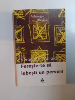 FERESTE-TE SA IUBESTI UN PERVERS DE VERONIQUE MORALDI , 2007