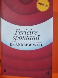 Fericire spontana - Dr. Andrew Weil