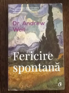 Fericire spontana - Dr. Andrew Weil