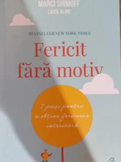Fericit fara motiv - Marci Shimoff, Carol Kline