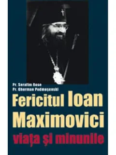 FERICITUL IOAN MAXIMOVICI - SERAFIM ROSE