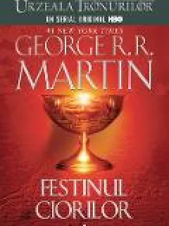 Festinul ciorilor Vol. 1+2 Ed.2013 - George R.R. Martin