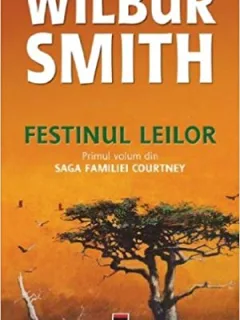 FESTINUL LEILOR - WILBUR SMITH