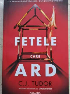 Fetele care ard - C. J. Tudor