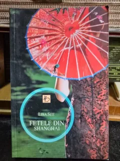 Fetele din Shanghai - Lisa See