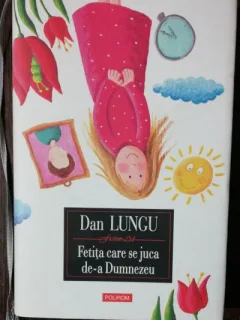 FETITA CARE SE JUCA DE - A DUMNEZEU  - DAN LUNGU