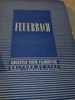 FEUERBACH - COLECTIA DE TEXTE FILOSOFICE