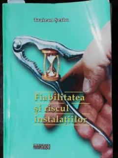 FIABILITATEA SI RISCUL INSTALATIILOR - TRAIEAN SERBU