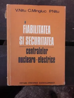 FIABILITATEA SI SECURITATEA CENTRALELOR NUCLEARO-ELECTRICE - V. NITU