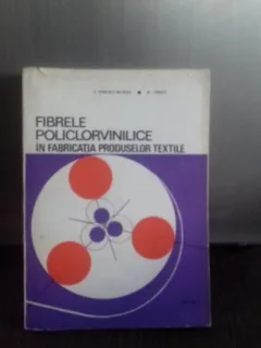 FIBRELE POLICLORVINILICE IN FABRICATIA PRODUSELOR TEXTILE - IONESCU MUSCEL