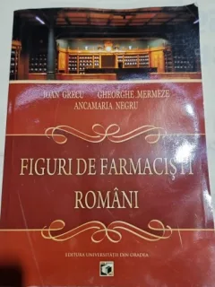 Figuri de farmacisti romani - Ioan Grecu, Gheorghe Mermeze, Ancamaria Negru  cu dedicatia lui Ioan Grecu