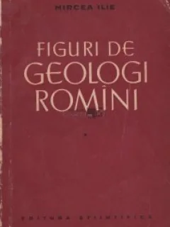 Figuri de geologi romini Mircea Ilie,3 volume