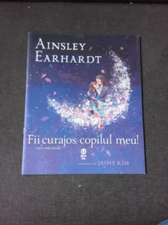 FII CURAJOS, COPILUL MEU, VISUL UNEI MAME - AINSLEY EARHARDT