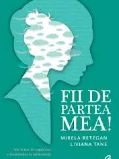 FII DE PARTEA MEA! - MIRELA RETEGAN, LAVINIA TANE