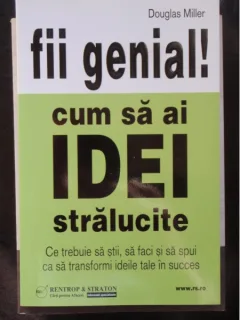 FII GENIAL! CUM SA AI IDEI STRALUCITE