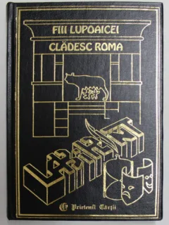 Fii lupoaicei cladesc Roma - Gabriela Dobrisan