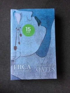 FIICA GROPARULUI - JOYCE CAROL OATES
