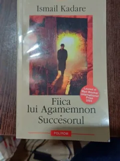 Fiica lui Agamemnon. Succesorul - Ismail Kadare