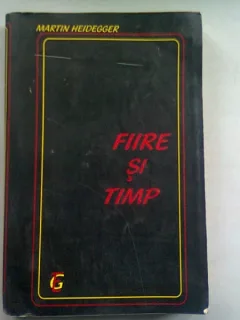 FIIRE SI TIMP - MARTIN HEIDEGGER