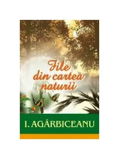 FILE DIN CARTEA NATURII - ION AGARBICEANU