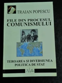 FILE DIN PROCESUL COMUNISMULUI - TRAIAN POPESCU