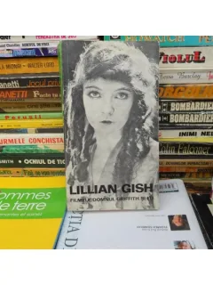 FILMELE , DOMNUL GRIFFITH SI EU , LILLIAN GISH