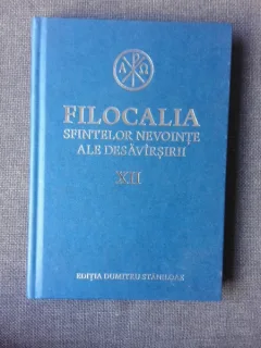 FILOCALIA SFINTELOR NEVOINTE ALE DESAVARSIRII - DUMITRU STANILOAE VOL.XII CUVIOSUL ISAIA PUSTNICUL
