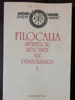FILOCALIA SFINTELOR NEVOINTE ALE DESAVIRSIRII - 3 - VASILE RADUCA