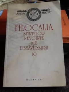 FILOCALIA SFINTELOR NEVOINTE ALE DESAVIRSIRII- PREOT VASILE RADUCA VOL. 10
