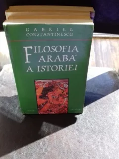 FILOSOFIA ARABA A ISTORIEI - GABRIEL CONSTANTINESCU