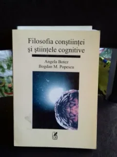 FILOSOFIA CONSTIINTEI SI STIINTELE COGNITIVE  - ANGELA BOTEZ