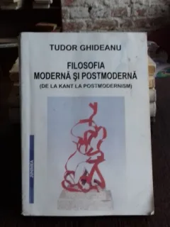 FILOSOFIA MODERNA SI POSTMODERNA - TUDOR GHIDEANU